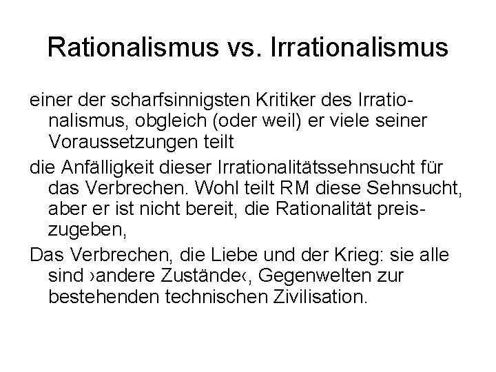 Rationalismus vs. Irrationalismus einer der scharfsinnigsten Kritiker des Irrationalismus, obgleich (oder weil) er viele