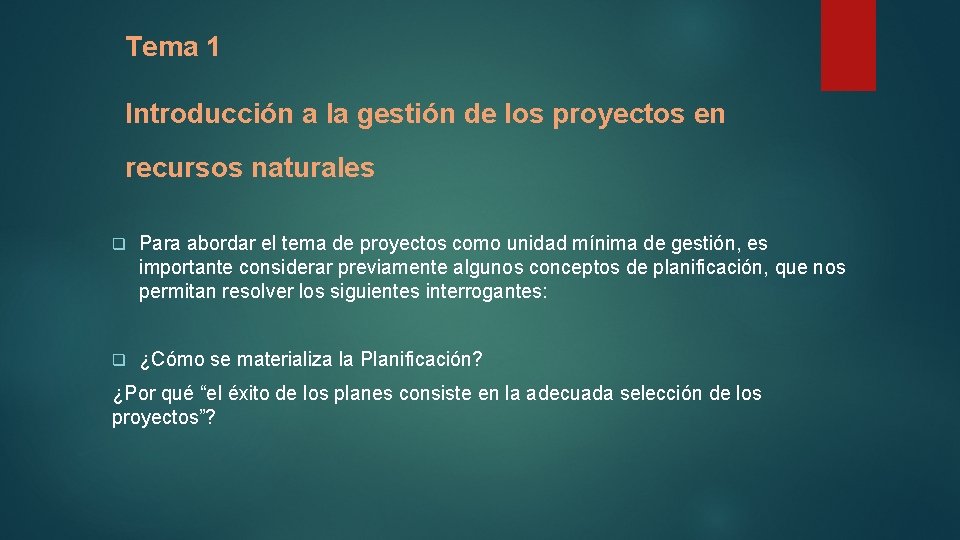 Tema 1 Introducción a la gestión de los proyectos en recursos naturales q Para