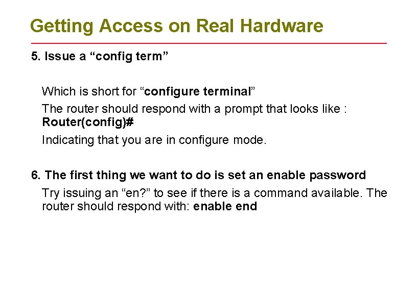 Getting Access on Real Hardware 5. Issue a “config term” Which is short for