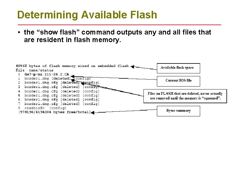 Determining Available Flash • the “show flash” command outputs any and all files that