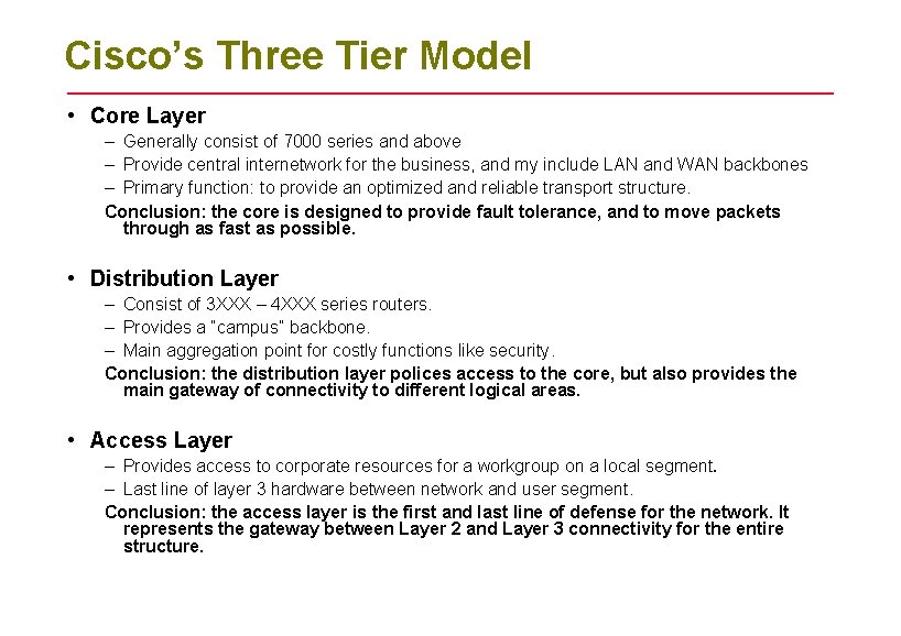 Cisco’s Three Tier Model • Core Layer – Generally consist of 7000 series and