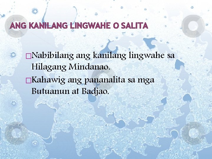ANG KANILANG LINGWAHE O SALITA �Nabibilang kanilang lingwahe sa Hilagang Mindanao. �Kahawig ang pananalita