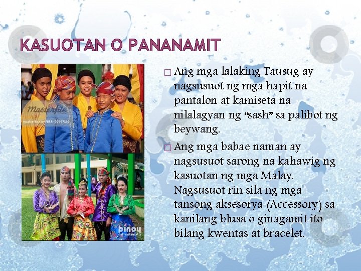 KASUOTAN O PANANAMIT � Ang mga lalaking Tausug ay nagsusuot ng mga hapit na