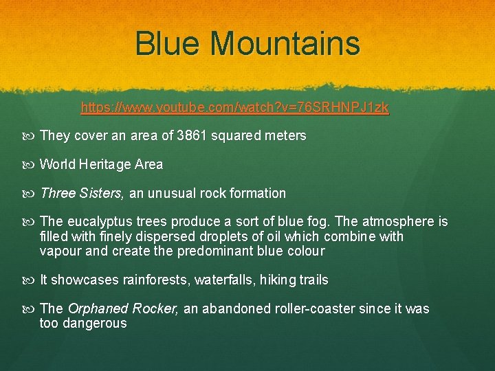 Blue Mountains https: //www. youtube. com/watch? v=76 SRHNPJ 1 zk They cover an area
