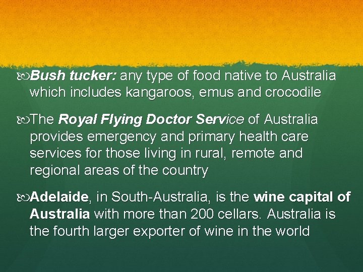  Bush tucker: any type of food native to Australia which includes kangaroos, emus