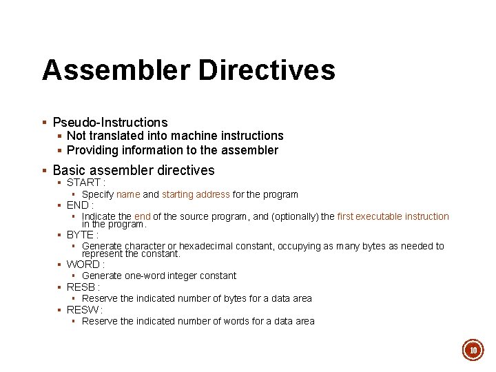 Assembler Directives § Pseudo-Instructions § Not translated into machine instructions § Providing information to Assembler Directives § Pseudo-Instructions § Not translated into machine instructions § Providing information to