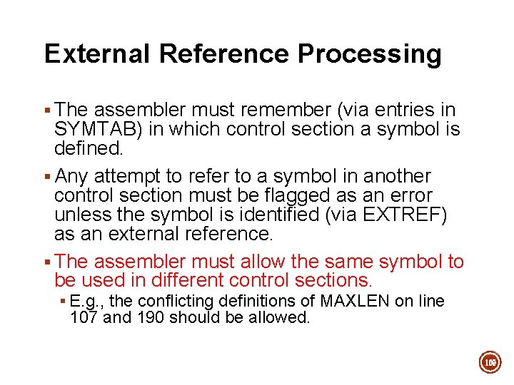 External Reference Processing § The assembler must remember (via entries in SYMTAB) in which External Reference Processing § The assembler must remember (via entries in SYMTAB) in which