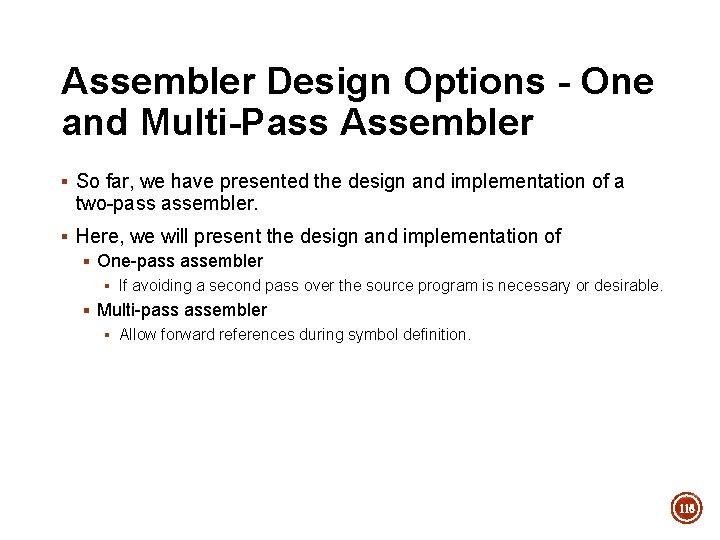 Assembler Design Options - One and Multi-Pass Assembler § So far, we have presented Assembler Design Options - One and Multi-Pass Assembler § So far, we have presented