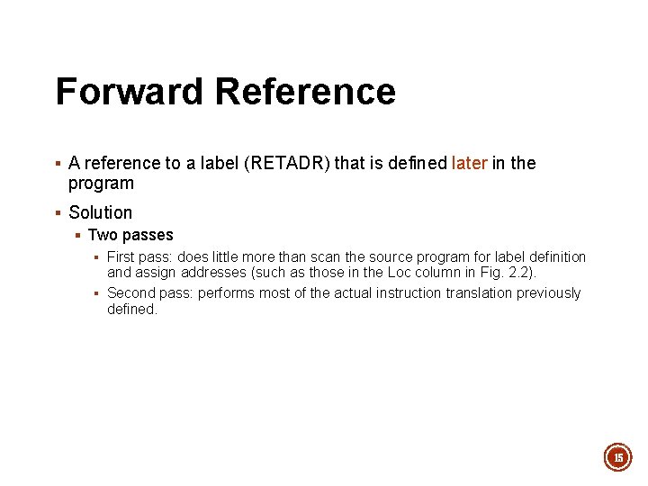Forward Reference § A reference to a label (RETADR) that is defined later in Forward Reference § A reference to a label (RETADR) that is defined later in