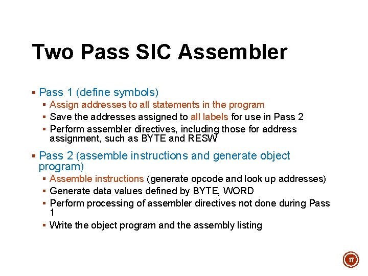 Two Pass SIC Assembler § Pass 1 (define symbols) § Assign addresses to all Two Pass SIC Assembler § Pass 1 (define symbols) § Assign addresses to all