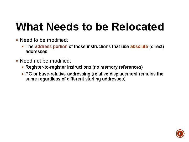 What Needs to be Relocated § Need to be modified: § The address portion What Needs to be Relocated § Need to be modified: § The address portion