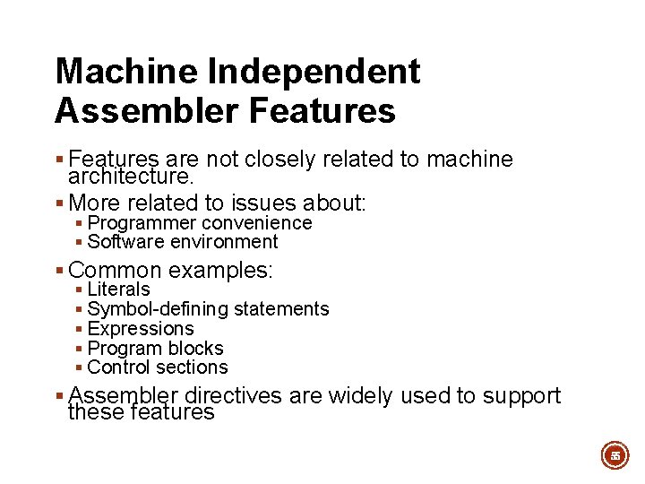 Machine Independent Assembler Features § Features are not closely related to machine architecture. § Machine Independent Assembler Features § Features are not closely related to machine architecture. §