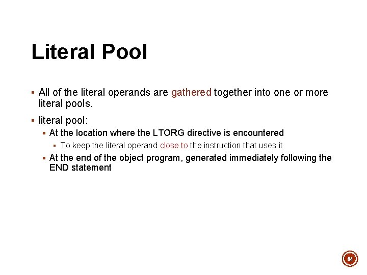 Literal Pool § All of the literal operands are gathered together into one or Literal Pool § All of the literal operands are gathered together into one or