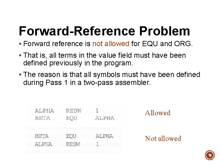 Forward-Reference Problem § Forward reference is not allowed for EQU and ORG. § That Forward-Reference Problem § Forward reference is not allowed for EQU and ORG. § That
