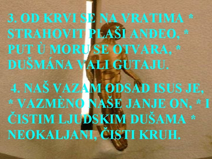 3. OD KRVI SE NA VRATIMA * STRAHOVIT PLAŠI ANĐEO, * PUT Ù MORU
