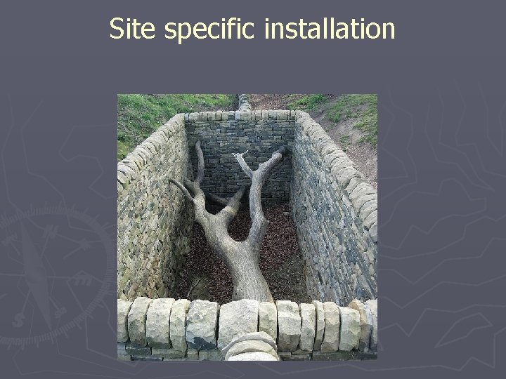 Site specific installation 