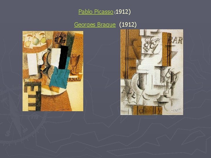 Pablo Picasso (1912) Georges Braque (1912) 