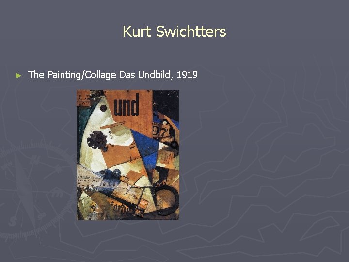 Kurt Swichtters ► The Painting/Collage Das Undbild, 1919 