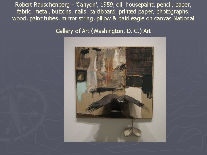 Robert Rauschenberg - 'Canyon', 1959, oil, housepaint, pencil, paper, fabric, metal, buttons, nails, cardboard,