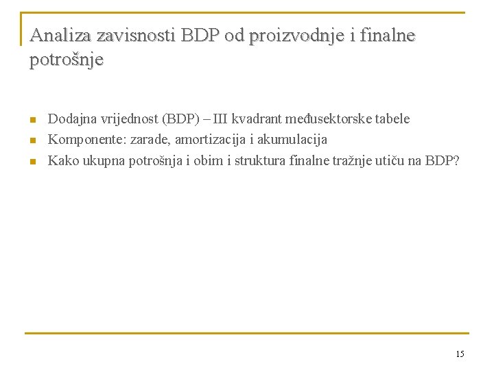 Analiza zavisnosti BDP od proizvodnje i finalne potrošnje n n n Dodajna vrijednost (BDP)