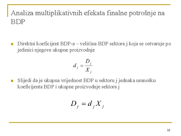 Analiza multiplikativnih efekata finalne potrošnje na BDP n Direktni koeficijent BDP-a – veličina BDP