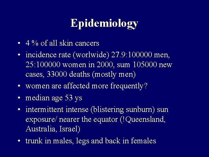 Epidemiology • 4 % of all skin cancers • incidence rate (worlwide) 27. 9: Epidemiology • 4 % of all skin cancers • incidence rate (worlwide) 27. 9:
