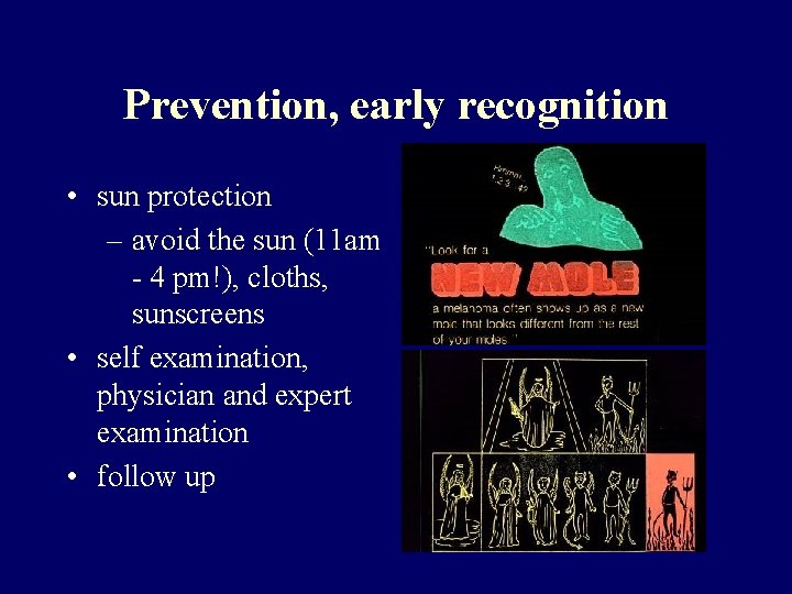 Prevention, early recognition • sun protection – avoid the sun (11 am - 4