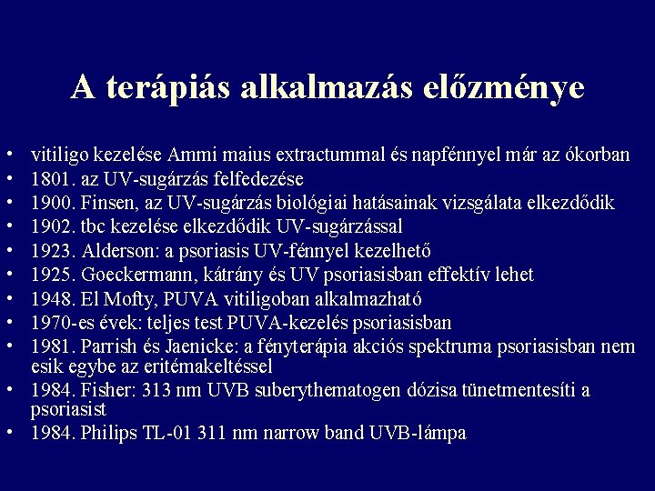 A terápiás alkalmazás előzménye • • • vitiligo kezelése Ammi maius extractummal és napfénnyel