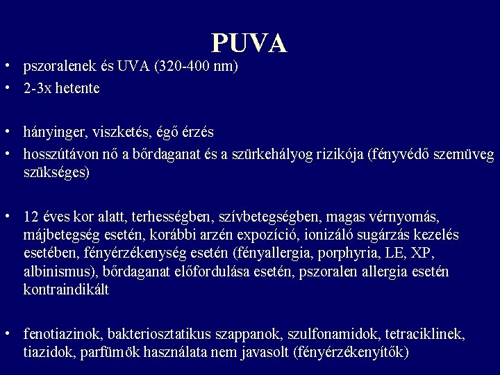 PUVA • pszoralenek és UVA (320 -400 nm) • 2 -3 x hetente •