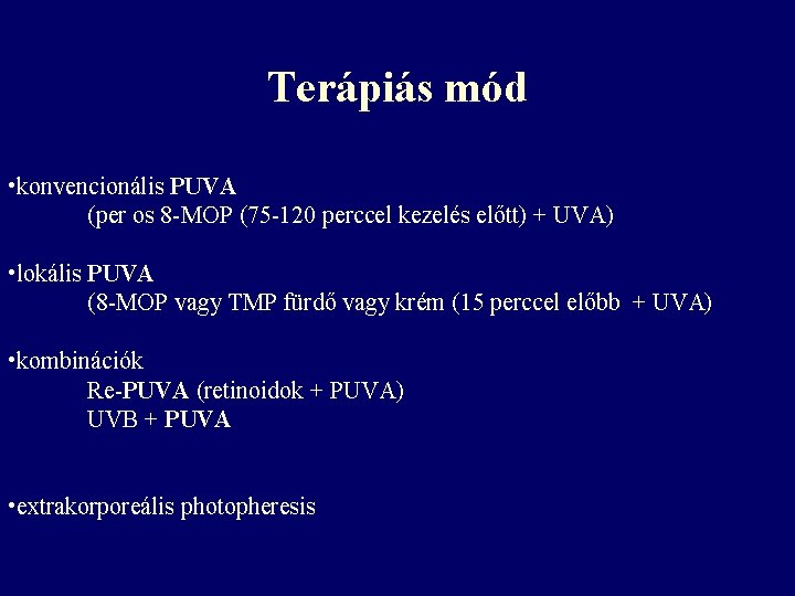 Terápiás mód • konvencionális PUVA (per os 8 -MOP (75 -120 perccel kezelés előtt) Terápiás mód • konvencionális PUVA (per os 8 -MOP (75 -120 perccel kezelés előtt)