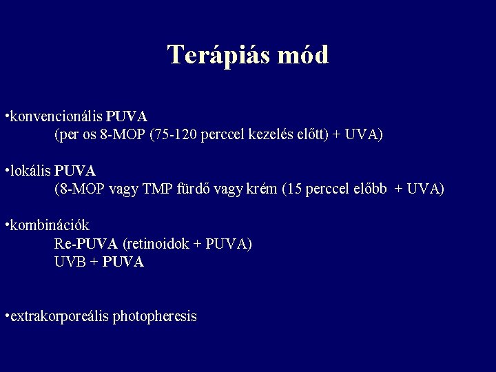 Terápiás mód • konvencionális PUVA (per os 8 -MOP (75 -120 perccel kezelés előtt)