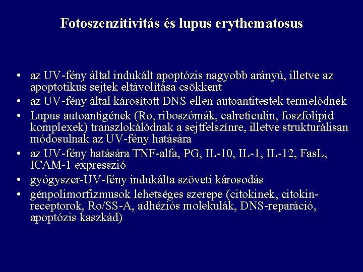 Fotoszenzitivitás és lupus erythematosus • az UV-fény által indukált apoptózis nagyobb arányú, illetve az