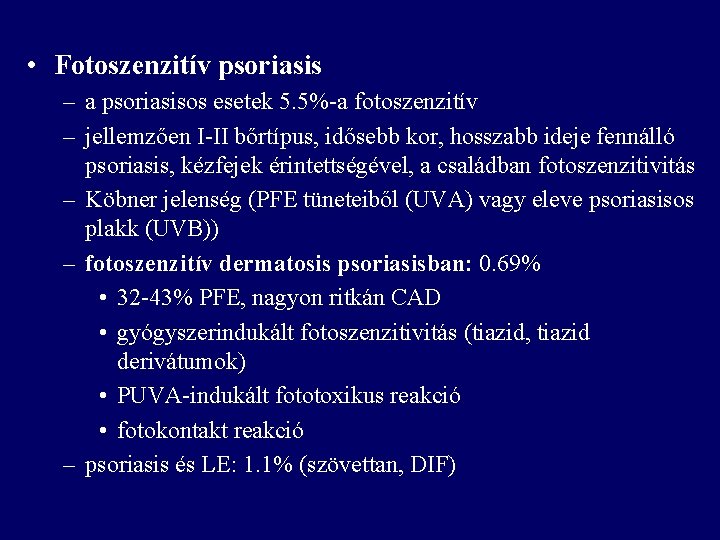  • Fotoszenzitív psoriasis – a psoriasisos esetek 5. 5%-a fotoszenzitív – jellemzően I-II