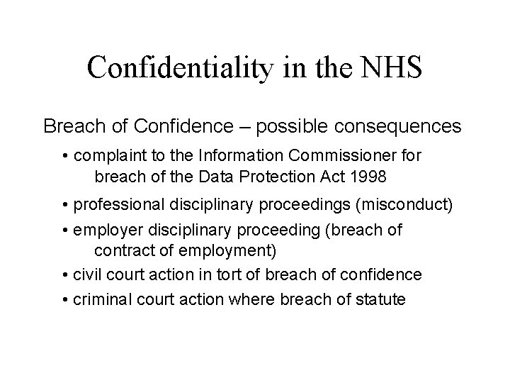Confidentiality in the NHS Breach of Confidence – possible consequences • complaint to the