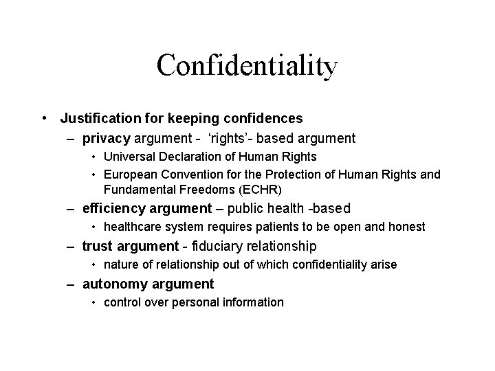 Confidentiality • Justification for keeping confidences – privacy argument - ‘rights’- based argument •