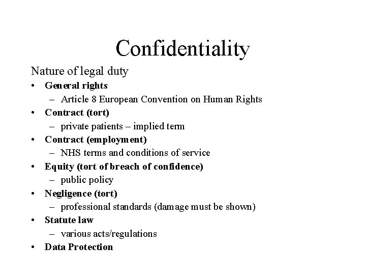 Confidentiality Nature of legal duty • General rights – Article 8 European Convention on