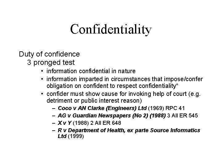 Confidentiality Duty of confidence 3 pronged test • information confidential in nature • information