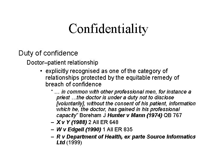 Confidentiality Duty of confidence Doctor–patient relationship • explicitly recognised as one of the category