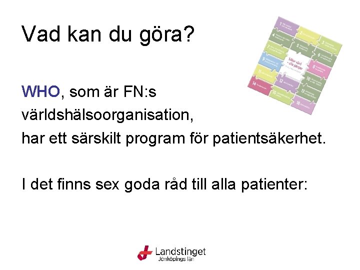 Vad kan du göra? WHO, som är FN: s världshälsoorganisation, har ett särskilt program