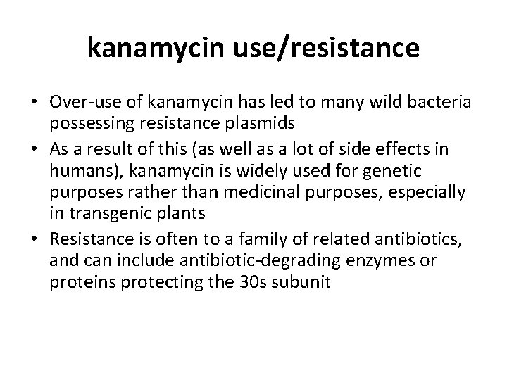 kanamycin use/resistance • Over-use of kanamycin has led to many wild bacteria possessing resistance