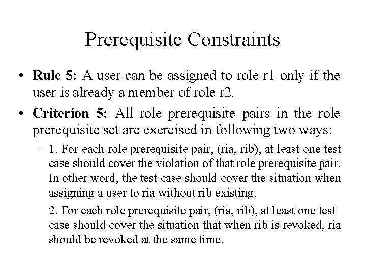 Prerequisite Constraints • Rule 5: A user can be assigned to role r 1