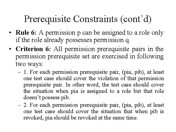 Prerequisite Constraints (cont’d) • Rule 6: A permission p can be assigned to a