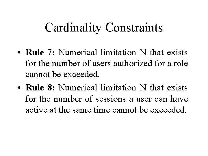 Cardinality Constraints • Rule 7: Numerical limitation N that exists for the number of