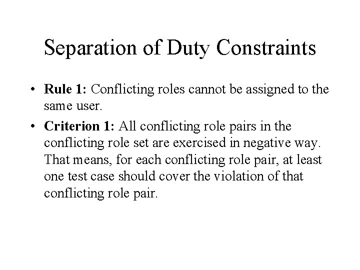 Separation of Duty Constraints • Rule 1: Conflicting roles cannot be assigned to the