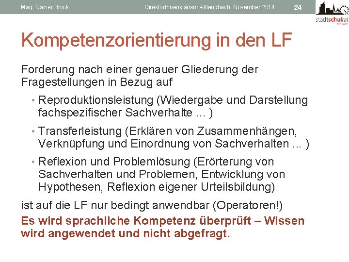 Mag. Rainer Brock Direktor. Innenklausur Altlengbach, November 2014 24 Kompetenzorientierung in den LF Forderung