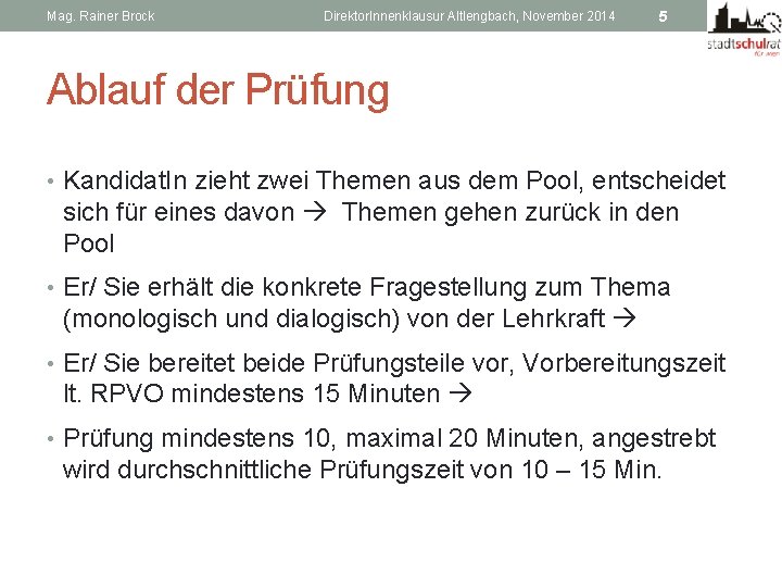 Mag. Rainer Brock Direktor. Innenklausur Altlengbach, November 2014 5 Ablauf der Prüfung • Kandidat.