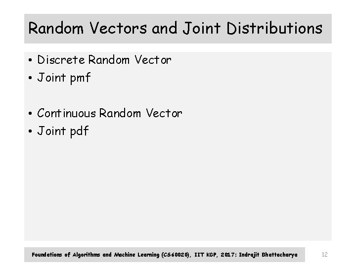 Random Vectors and Joint Distributions • Discrete Random Vector • Joint pmf • Continuous Random Vectors and Joint Distributions • Discrete Random Vector • Joint pmf • Continuous