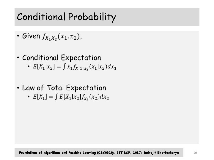 Conditional Probability • Foundations of Algorithms and Machine Learning (CS 60020), IIT KGP, 2017: Conditional Probability • Foundations of Algorithms and Machine Learning (CS 60020), IIT KGP, 2017: