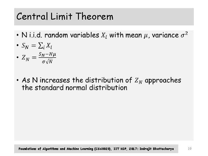 Central Limit Theorem • Foundations of Algorithms and Machine Learning (CS 60020), IIT KGP, Central Limit Theorem • Foundations of Algorithms and Machine Learning (CS 60020), IIT KGP,