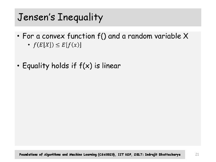 Jensen’s Inequality • Foundations of Algorithms and Machine Learning (CS 60020), IIT KGP, 2017: Jensen’s Inequality • Foundations of Algorithms and Machine Learning (CS 60020), IIT KGP, 2017: